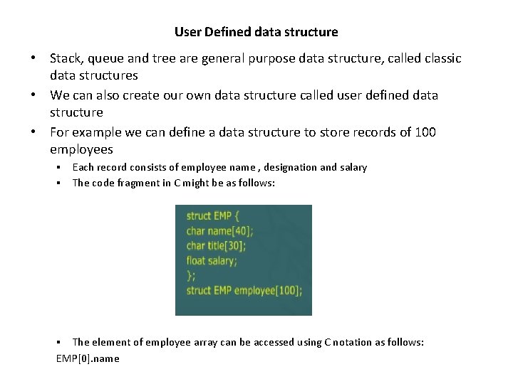 User Defined data structure • • • Stack, queue and tree are general purpose