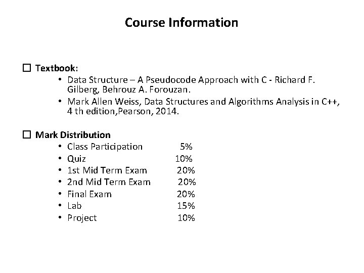 Course Information � Textbook: • Data Structure – A Pseudocode Approach with C -