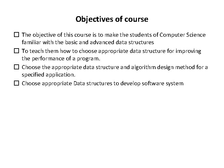 Objectives of course � The objective of this course is to make the students