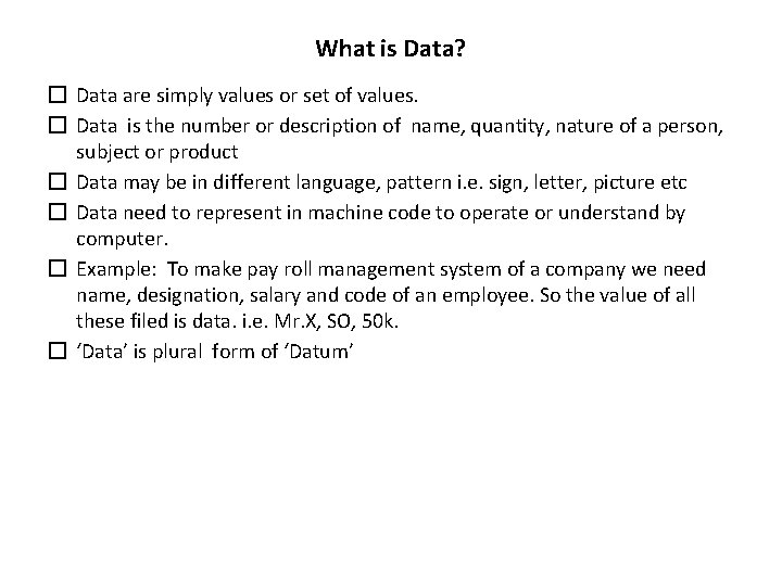 What is Data? � Data are simply values or set of values. � Data