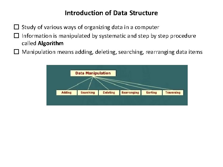 Introduction of Data Structure � Study of various ways of organizing data in a