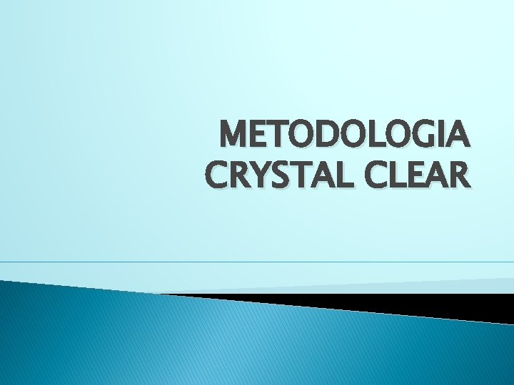 METODOLOGIA CRYSTAL CLEAR 