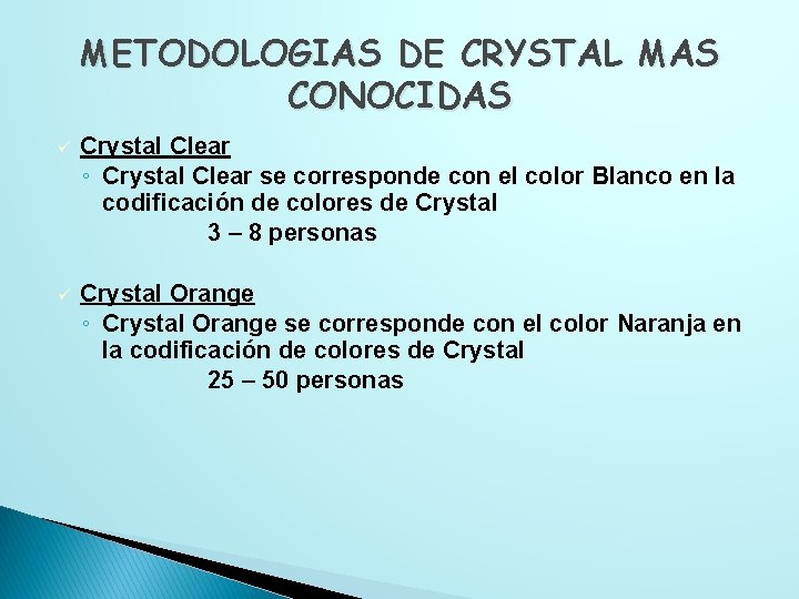 METODOLOGIAS DE CRYSTAL MAS CONOCIDAS ü Crystal Clear ◦ Crystal Clear se corresponde con