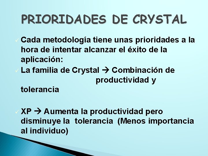 PRIORIDADES DE CRYSTAL ü Cada metodología tiene unas prioridades a la hora de intentar