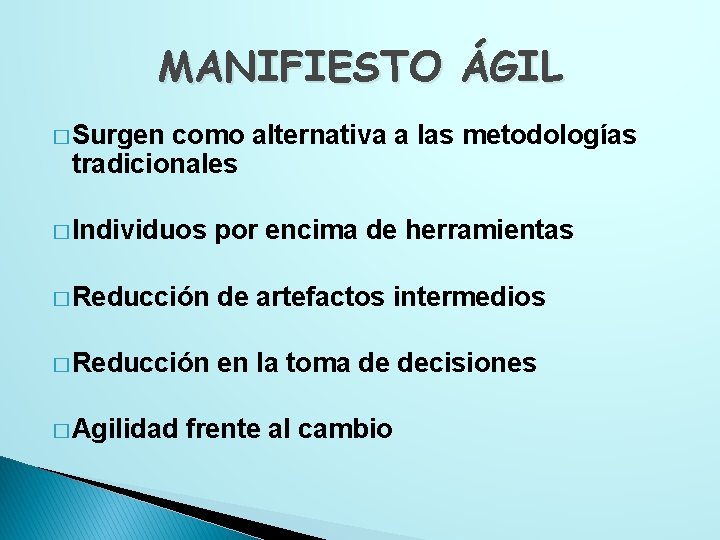 MANIFIESTO ÁGIL � Surgen como alternativa a las metodologías tradicionales � Individuos por encima