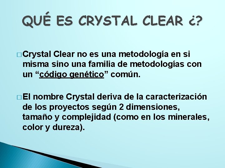 QUÉ ES CRYSTAL CLEAR ¿? � Crystal Clear no es una metodología en si