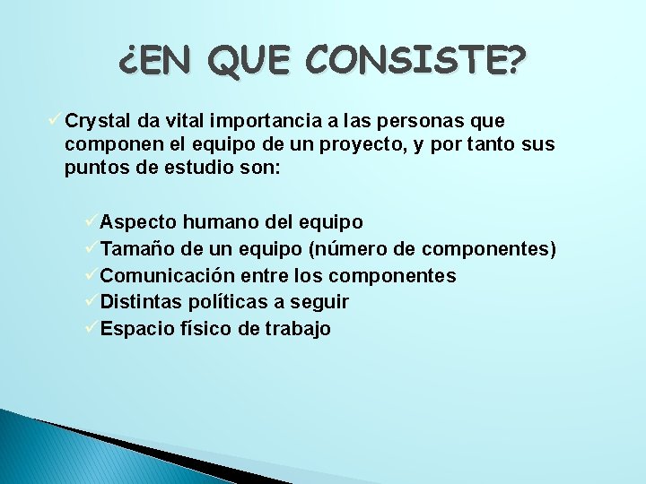 ¿EN QUE CONSISTE? ü Crystal da vital importancia a las personas que componen el