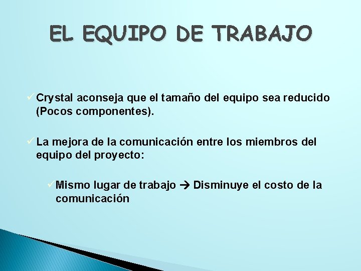 EL EQUIPO DE TRABAJO ü Crystal aconseja que el tamaño del equipo sea reducido