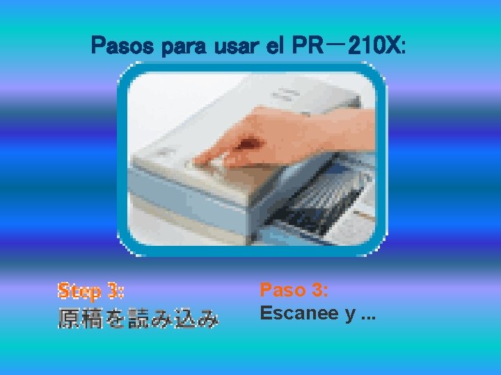 Pasos para usar el PR－210 X: Paso 3: Escanee y. . . 
