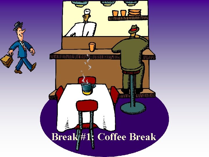 Break #1: Coffee Break 