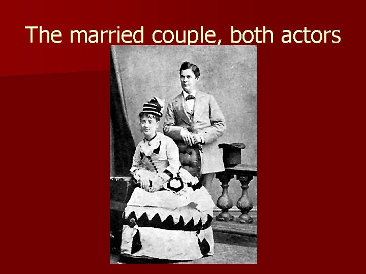 The married couple, both actors 