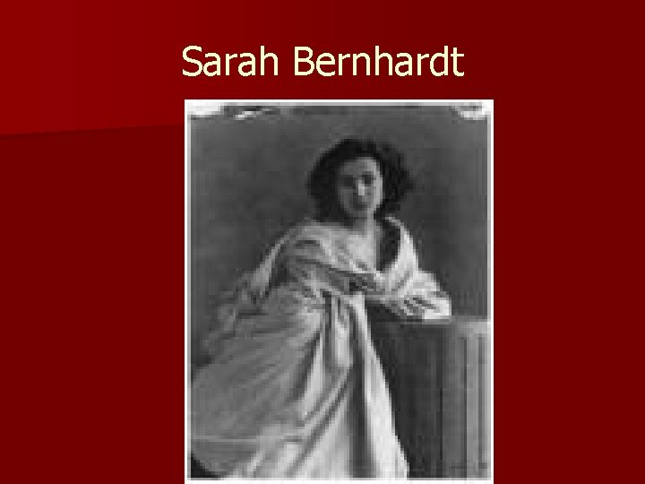 Sarah Bernhardt 