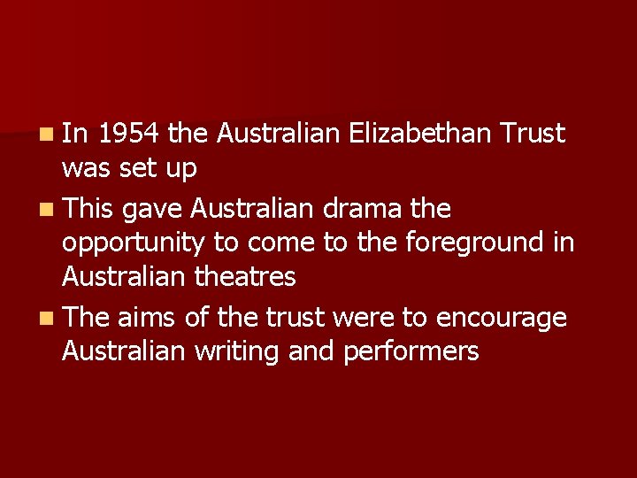 n In 1954 the Australian Elizabethan Trust was set up n This gave Australian