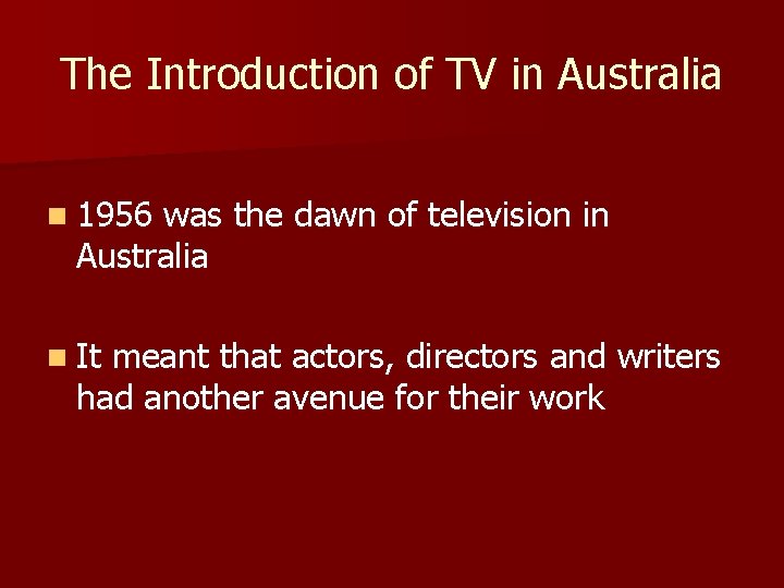 The Introduction of TV in Australia n 1956 was the dawn of television in