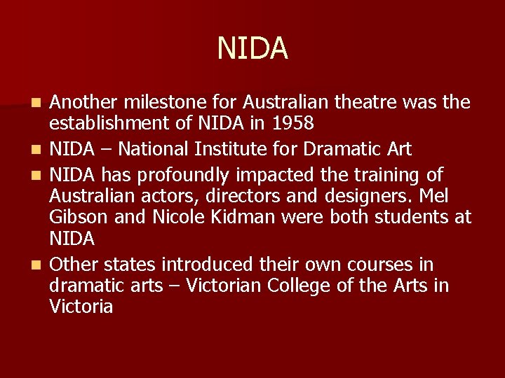 NIDA Another milestone for Australian theatre was the establishment of NIDA in 1958 n