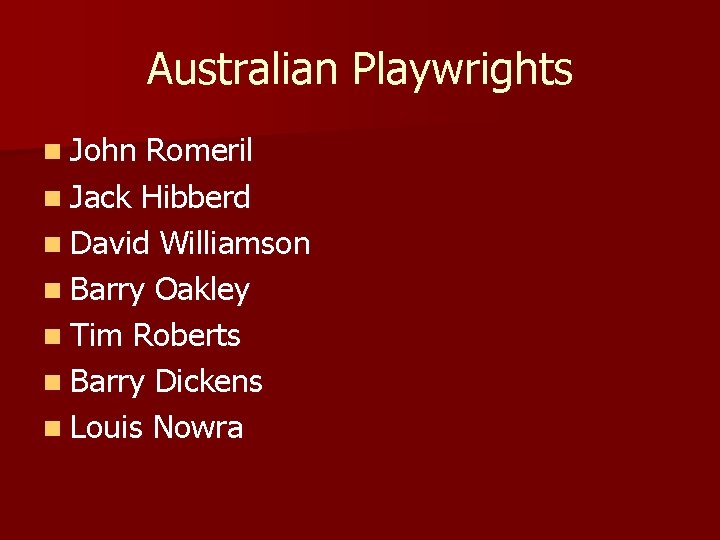 Australian Playwrights n John Romeril n Jack Hibberd n David Williamson n Barry Oakley