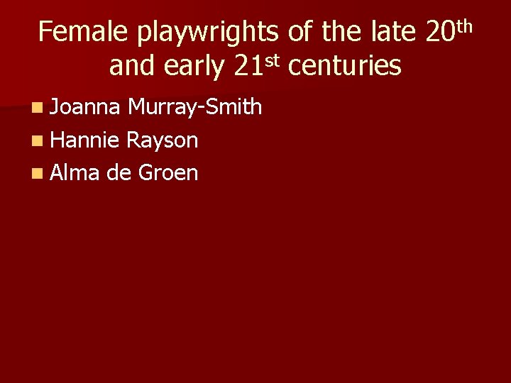 Female playwrights of the late 20 th and early 21 st centuries n Joanna