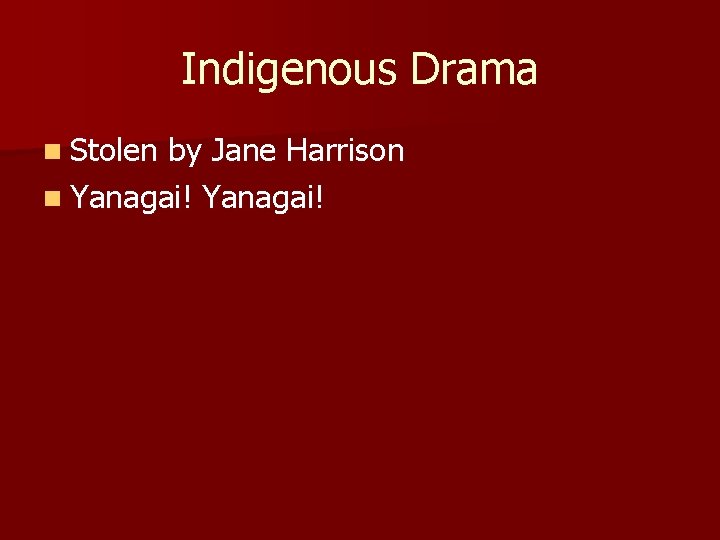Indigenous Drama n Stolen by Jane Harrison n Yanagai! 