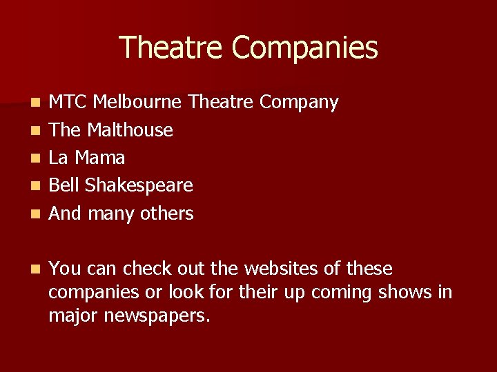 Theatre Companies n n n MTC Melbourne Theatre Company The Malthouse La Mama Bell