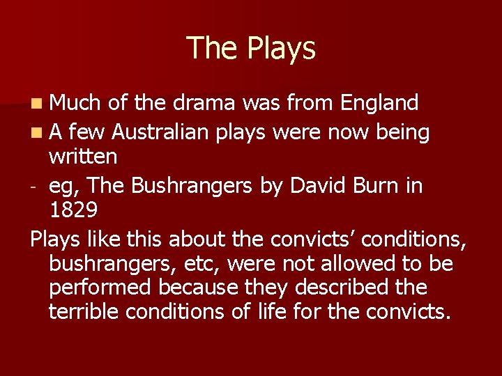 The Plays n Much of the drama was from England n A few Australian