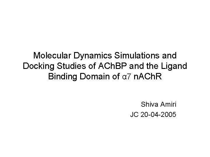 Molecular Dynamics Simulations and Docking Studies of ACh. BP and the Ligand Binding Domain