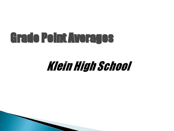 � Grade Point Averages Klein High School � Grade Point Averages Klein High School