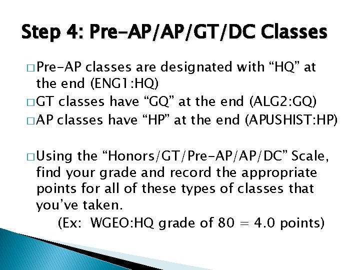 Step 4: Pre-AP/AP/GT/DC Classes � Pre-AP classes are designated with “HQ” at the end Step 4: Pre-AP/AP/GT/DC Classes � Pre-AP classes are designated with “HQ” at the end