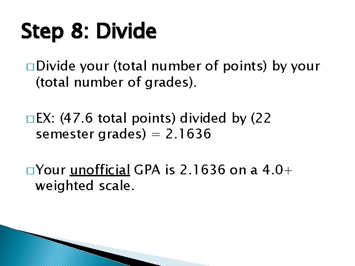 Step 8: Divide � Divide your (total number of points) by your (total number Step 8: Divide � Divide your (total number of points) by your (total number