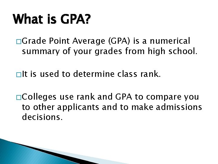 What is GPA? � Grade Point Average (GPA) is a numerical summary of your What is GPA? � Grade Point Average (GPA) is a numerical summary of your