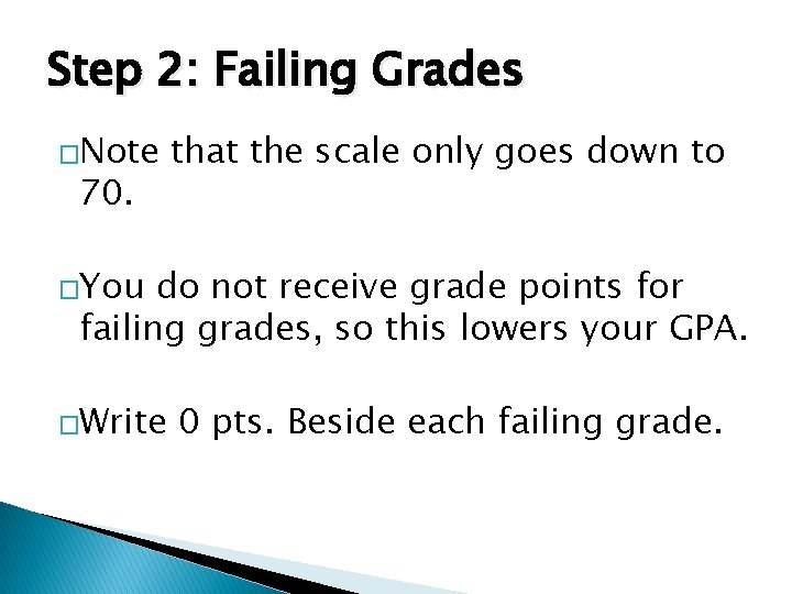 Step 2: Failing Grades �Note 70. that the scale only goes down to �You Step 2: Failing Grades �Note 70. that the scale only goes down to �You