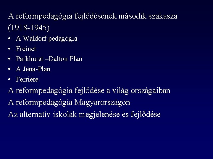 A reformpedagógia fejlődésének második szakasza (1918 -1945) • • • A Waldorf pedagógia Freinet