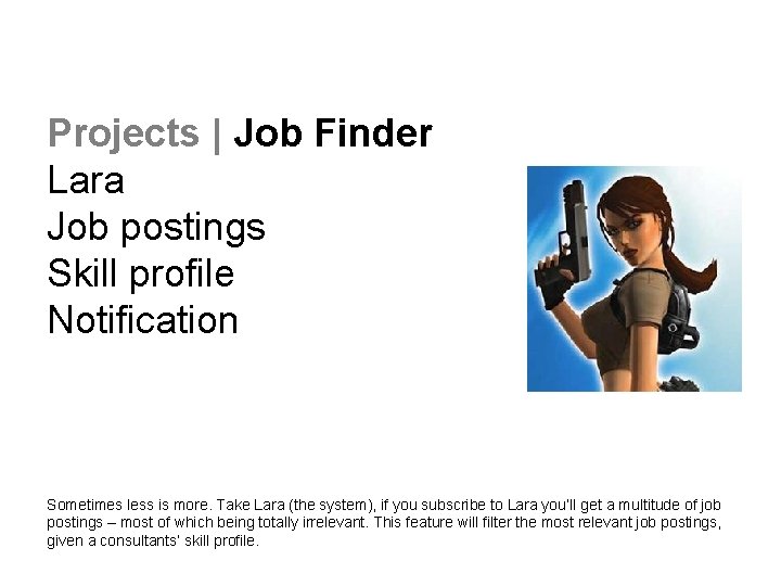 Projects | Job Finder Lara Job postings Skill profile Notification Sometimes less is more.