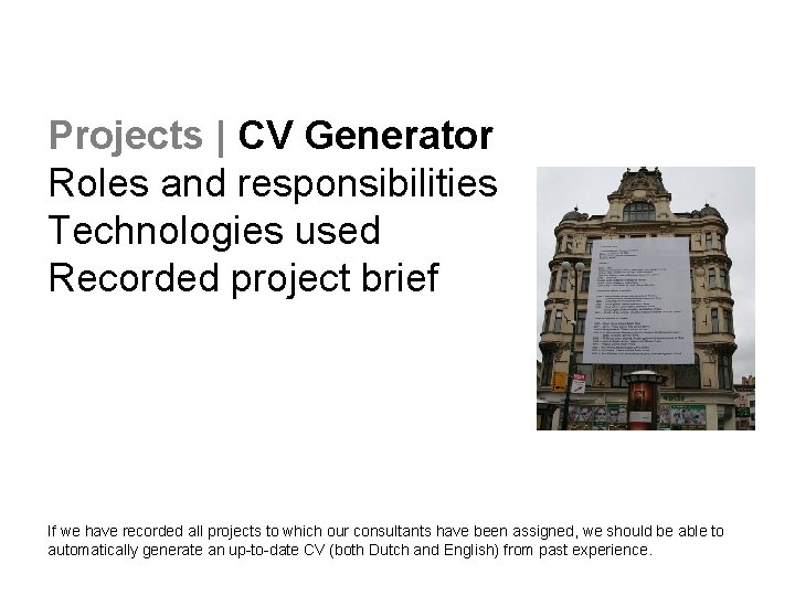 Projects | CV Generator Roles and responsibilities Technologies used Recorded project brief If we