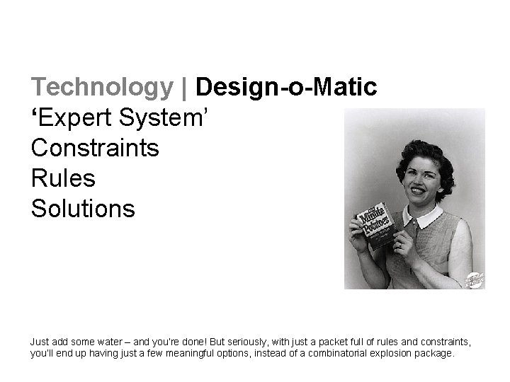 Technology | Design-o-Matic ‘Expert System’ Constraints Rules Solutions Just add some water – and