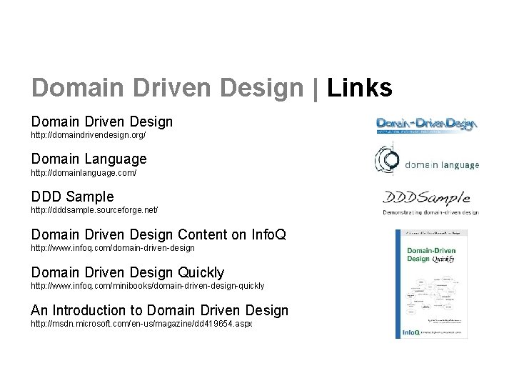 Domain Driven Design | Links Domain Driven Design http: //domaindrivendesign. org/ Domain Language http: