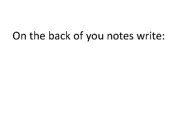 On the back of you notes write: 