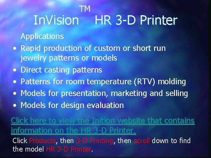 TM In. Vision • • • HR 3 -D Printer Applications Rapid production of