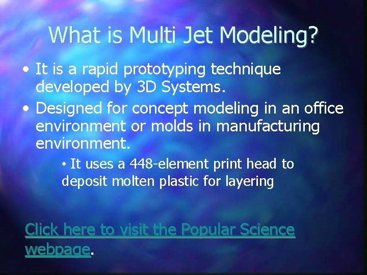 What is Multi Jet Modeling? • It is a rapid prototyping technique developed by