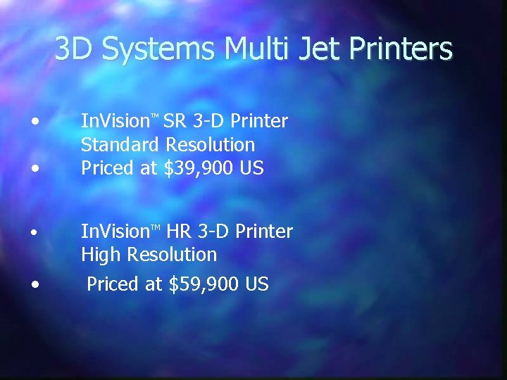 3 D Systems Multi Jet Printers • • In. Vision SR 3 -D Printer