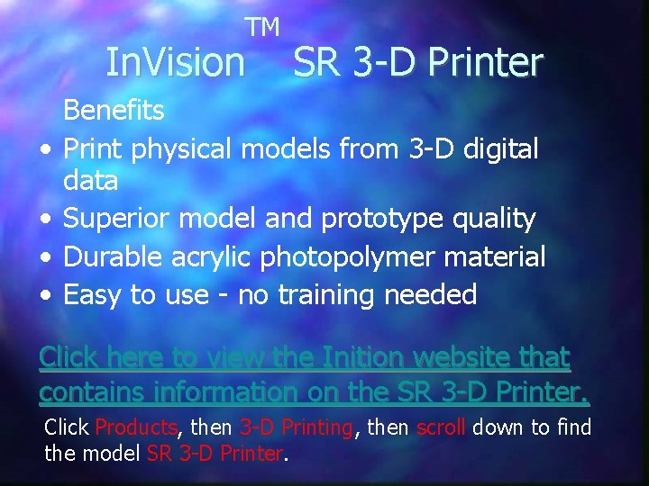 TM In. Vision • • SR 3 -D Printer Benefits Print physical models from