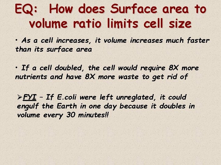 EQ: How does Surface area to volume ratio limits cell size • As a