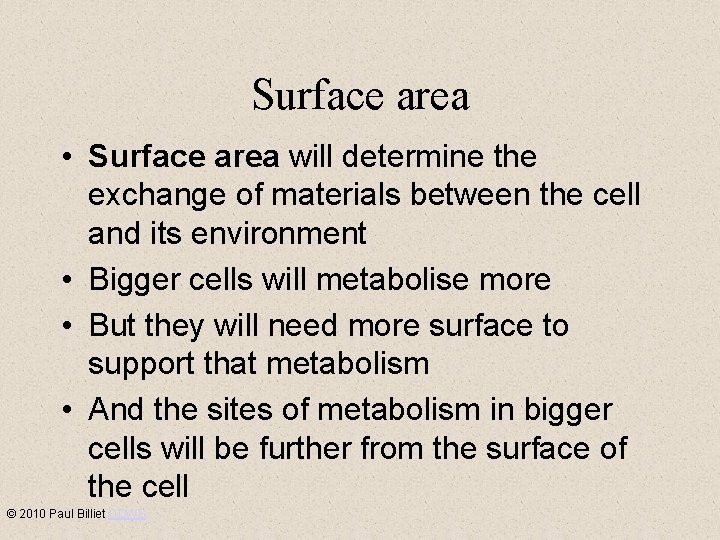 Surface area • Surface area will determine the exchange of materials between the cell