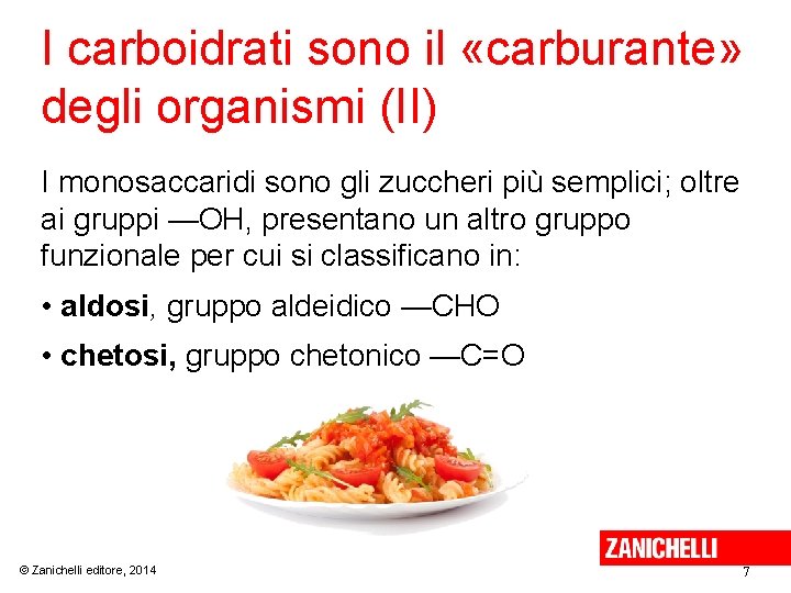 I carboidrati sono il «carburante» degli organismi (II) I monosaccaridi sono gli zuccheri più
