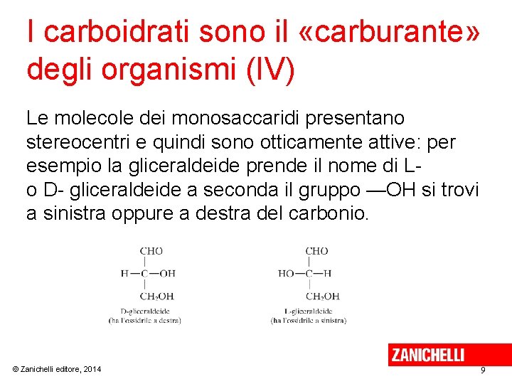 I carboidrati sono il «carburante» degli organismi (IV) Le molecole dei monosaccaridi presentano stereocentri