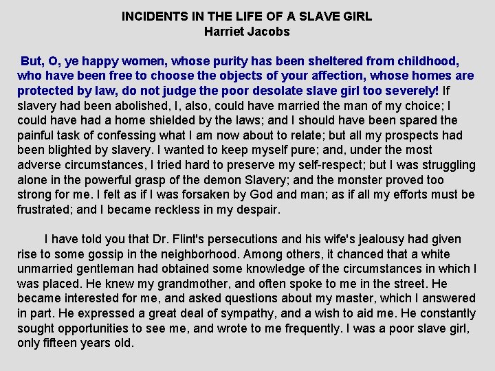 INCIDENTS IN THE LIFE OF A SLAVE GIRL Harriet Jacobs But, O, ye happy