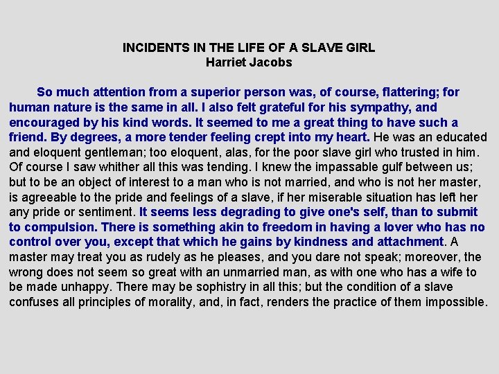 INCIDENTS IN THE LIFE OF A SLAVE GIRL Harriet Jacobs So much attention from