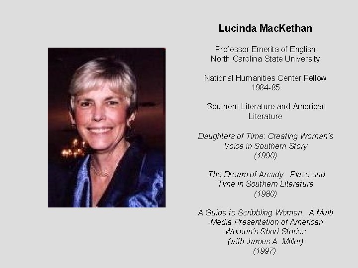 Lucinda Mac. Kethan Professor Emerita of English North Carolina State University National Humanities Center