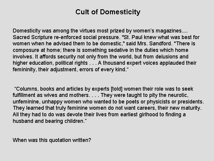 Cult of Domesticity was among the virtues most prized by women’s magazines. . Sacred