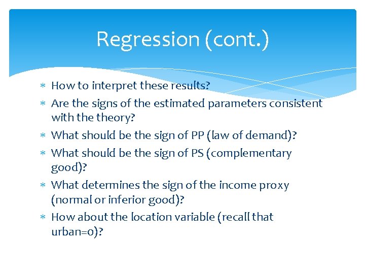 Regression (cont. ) How to interpret these results? Are the signs of the estimated