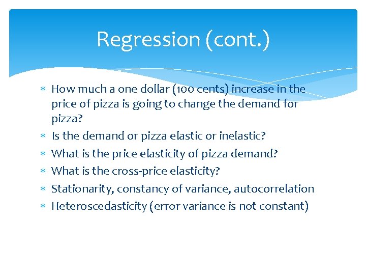 Regression (cont. ) How much a one dollar (100 cents) increase in the price